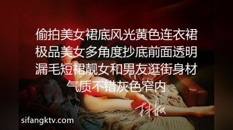 偷拍美女裙底风光黄色连衣裙极品美女多角度抄底前面透明漏毛短裙靓女和男友逛街身材气质不错灰色窄内