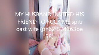 MY HUSBAND INVITED HIS FRIEND TO FUCK ME spitroast wife (ph62f574163be58)